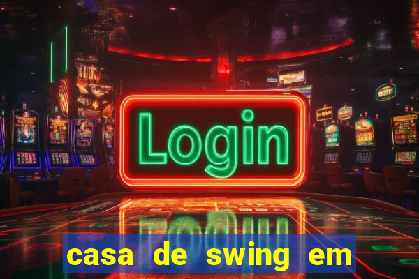 casa de swing em foz do iguacu